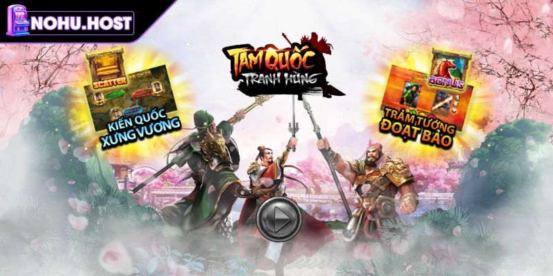 Nổ Hũ Tam Quốc Tranh Hùng & Cách Quay Hũ Dễ Thắng Tại NOHU 1 Giới thiệu nổ hũ Tam Quốc Tranh Hùng NOHU